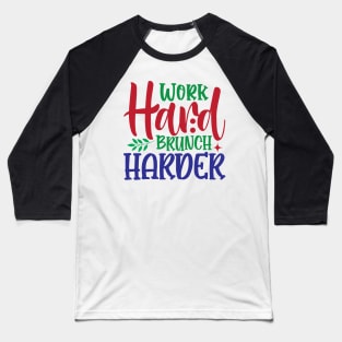 Work Hard Brunch Harder Baseball T-Shirt